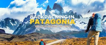 Backpacking in Patagonia: Planning & Budgeting for 1 Month