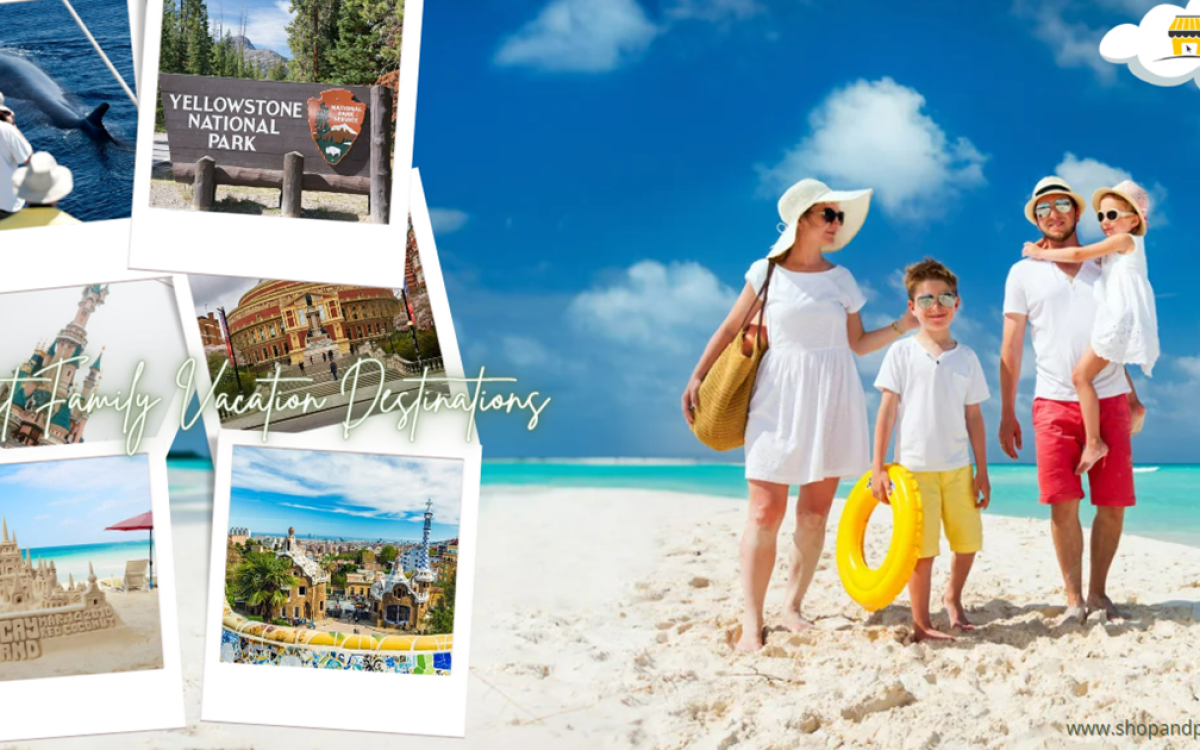 Best Family Vacation Destinations